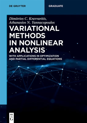 Variational Methods in Nonlinear Analysis: With Applications in Optimization and Partial Differential Equations by Kravvaritis, Dimitrios C.