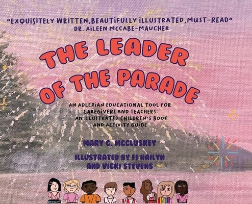The Leader of the Parade: An Adlerian Educational Tool for Caregivers and Teachers by McCluskey, Mary C.