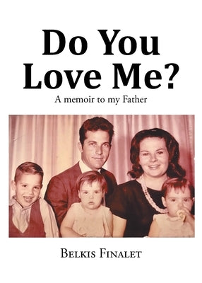 Do You Love Me?: A memoir to my Father by Finalet, Belkis