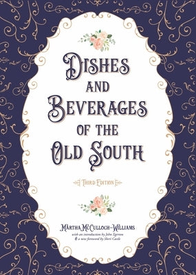 Dishes and Beverages of the Old South by McCulloch-Williams, Martha