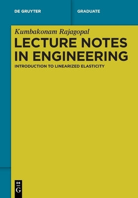 Lecture Notes in Engineering: Introduction to Linearized Elasticity by Rajagopal, Kumbakonam