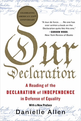 Our Declaration: A Reading of the Declaration of Independence in Defense of Equality by Allen, Danielle