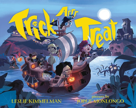 Trick Arrr Treat: A Pirate Halloween by Kimmelman, Leslie