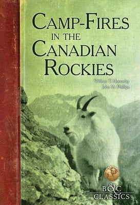 Camp-Fires in the Canadian Rockies by Hornaday, William T.