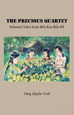The Precious Quartet: Selected Tales from B?n Kia Bến Đỗ by Tang, Vinh Q.