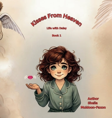 Kisses From Heaven: A Life with Daisy Story by Muldoon-Faxon, Sheila