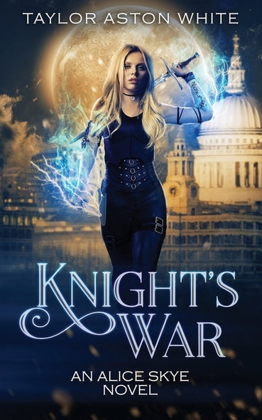 Knight's War: A Witch Detective Urban Fantasy by White, Taylor Aston