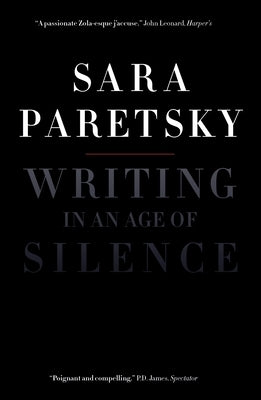 Writing in an Age of Silence by Paretsky, Sara