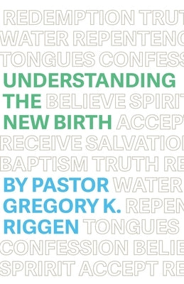 Understanding the New Birth by Riggen, Gregory K.