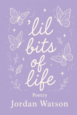 'Lil Bits of Life by Watson, Jordan