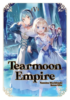 Tearmoon Empire: Volume 5 (Light Novel) by Mochitsuki, Nozomu