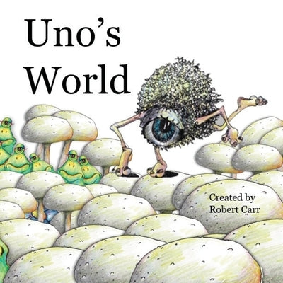 Uno's World by Carr, Robert J.