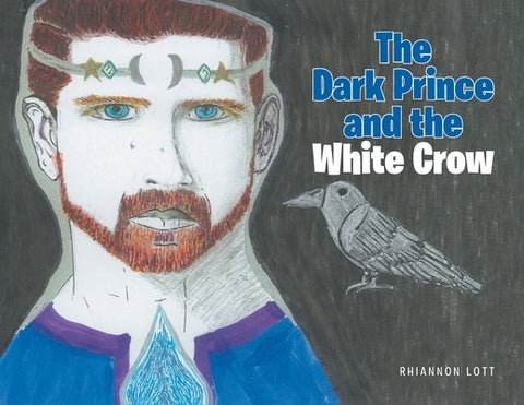 The Dark Prince and the White Crow by Lott, Rhiannon