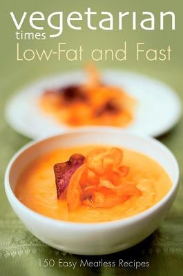 Vegetarian Times Low-Fat & Fast by Vegetarian Times Magazine
