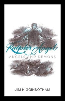 Ralph's Angel: Angels and Demons by Higginbotham, Jim