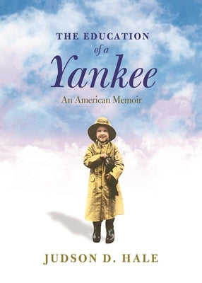 The Education of a Yankee by Hale, Judson D.