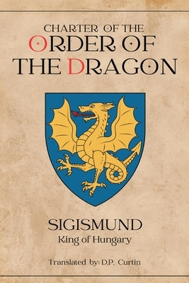 Charter of the Order of the Dragon by Sigismund, Holy Roman Emperor