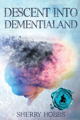 Descent into Dementialand by Hobbs, Sherry