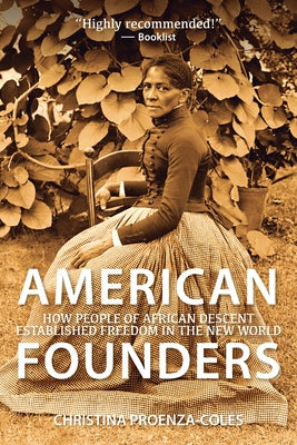 American Founders: How People of African Descent Established Freedom in the New World by Proenza-Coles, Christina