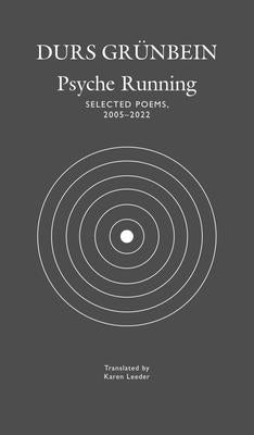 Psyche Running: Selected Poems, 2005-2022 by Grünbein, Durs