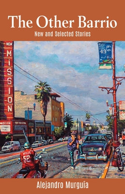 The Other Barrio: New and Selected Stories by MurguÃ­a, Alejandro