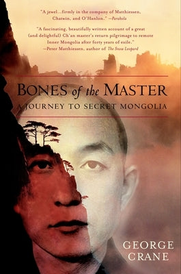 Bones of the Master: A Journey to Secret Mongolia by Crane, George