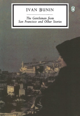 The Gentleman from San Francisco and Other Stories by Bunin, Ivan