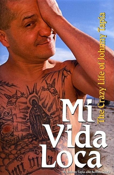 Mi Vida Loca: The Crazy Life of Johnny Tapia by Tapia, Johnny