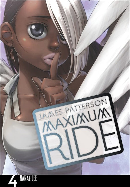 Maximum Ride Manga, Volume 4 by Patterson, James