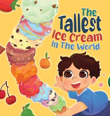The Tallest Ice Cream In The World: A Deliciously Fun Story About Big Dreams, Sweet Surprises, and the Tallest Ice Cream Ever, Made up of All Your Fav by Gudgeon, Stuart