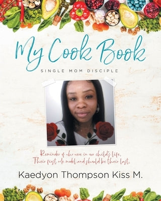 My Cook Book by Kiss M., Kaedyon Thompson