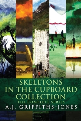 Skeletons In The Cupboard Collection: The Complete Series by Griffiths-Jones, A. J.