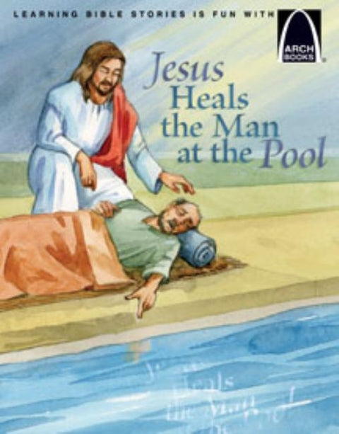 Jesus Heals the Man at the Pool - Arch Books by Lisa M Clark