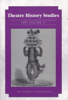 Theatre History Studies, Volume 27 by Justice-Malloy, Rhona