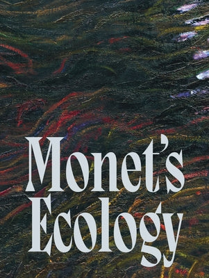 Monet's Ecology by Monet, Claude