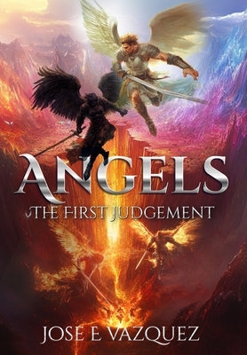 Angels: The First Judgement by Vazquez, Jose E.