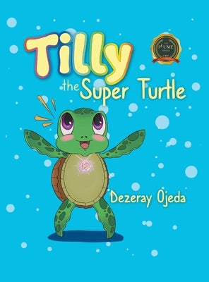 Tilly the Super Turtle by Ojeda, Dezeray