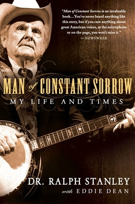 Man of Constant Sorrow: My Life and Times by Stanley, Ralph