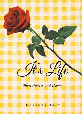 It's Life: Short Stories and Poems by Grandma Joan