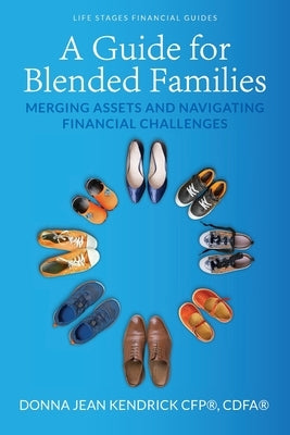 A Guide for Blended Families: Merging Assets and Navigating Financial Challenges by Kendrick, Donna Jean