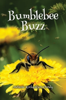 Bumblebee Buzz by Dundy, Melanie Richardson
