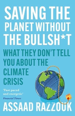 Saving the Planet Without the Bullsh*t: What They Don't Tell You about the Climate Crisis by Razzouk, Assaad