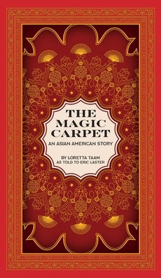 The Magic Carpet: An Asian American Story by Taam, Loretta