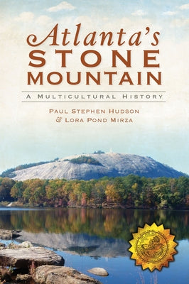 Atlanta's Stone Mountain: A Multicultural History by Hudson, Paul Stephen