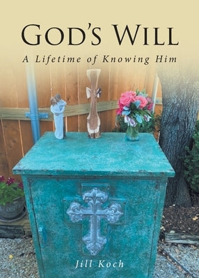 God's Will: A Lifetime of Knowing Him by Koch, Jill