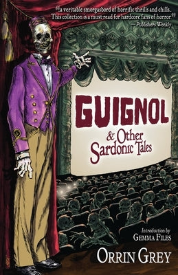 Guignol & Other Sardonic Tales by Grey, Orrin