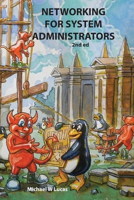 Networking for System Administrators by Lucas, Michael W.