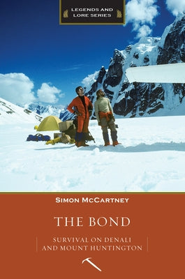 The Bond: Survival on Denali and Mount Huntington by McCartney, Simon
