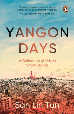 Yangon Days: A Collection of Urban Short Stories by Tun, San Lin