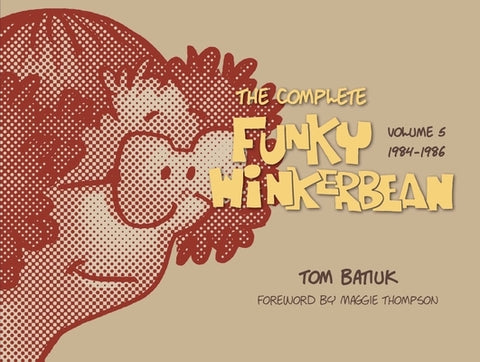 The Complete Funky Winkerbean, Volume 5, 1984-1986 by Batiuk